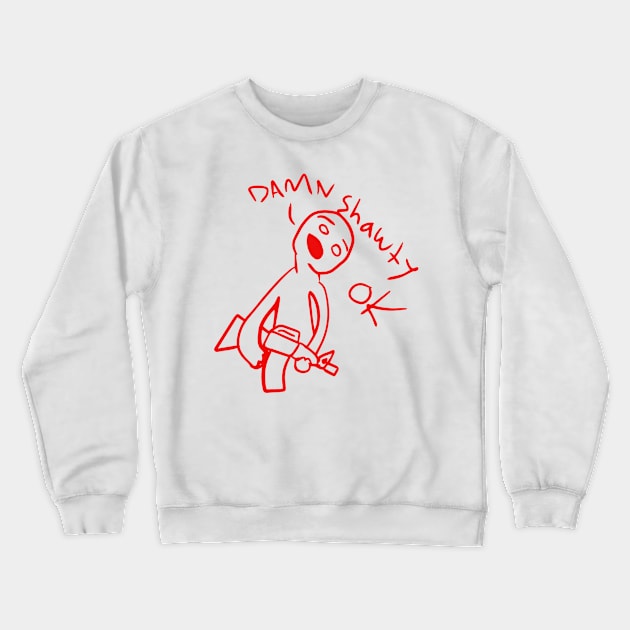 Damn Shawty Crewneck Sweatshirt by bakerjrae